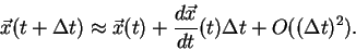 \begin{displaymath}\vec{x}(t+\Delta t) \approx \vec{x}(t)+\frac{d \vec{x}}{d t}(t)\Delta t + O((\Delta t)^{2}).
\end{displaymath}