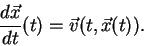 \begin{displaymath}\frac{d\vec{x}}{dt}(t) = \vec{v}(t,\vec{x}(t)).
\end{displaymath}