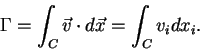 \begin{displaymath}\Gamma = \int_{C}\vec{v}\cdot d\vec{x} = \int_{C}v_{i}dx_{i}.
\end{displaymath}