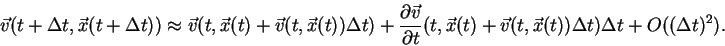 \begin{displaymath}\vec{v}(t+\Delta t,\vec{x}(t+\Delta t)) \approx \vec{v}(t,\ve...
...}(t)+\vec{v}(t,\vec{x}(t))\Delta t)\Delta t+O((\Delta t)^{2}).
\end{displaymath}