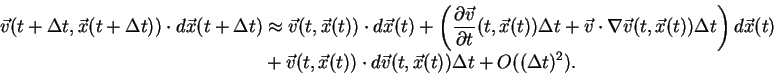 \begin{displaymath}\begin{split}
\vec{v}(t+\Delta t,\vec{x}(t+\Delta t))\cdot d\...
...t d\vec{v}(t,\vec{x}(t))\Delta t+O((\Delta t)^{2}). \end{split}\end{displaymath}