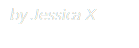 by Jessica X