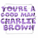 You're A Good Man, Charlie Brown!