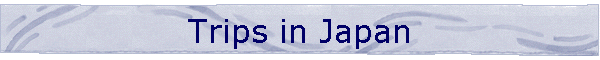 Trips in Japan