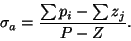 \begin{displaymath}\sigma_a = \frac{\sum p_i - \sum z_j}{P-Z}. \end{displaymath}