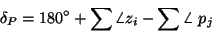 \begin{displaymath}\delta_P = 180^\circ+\sum\angle z_i-\sum\angle\ p_j \end{displaymath}