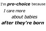 because I care more about babies after they're born