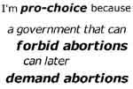 because a government who can forbid abortions can later demand abortions