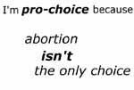because abortion isn't the only choice