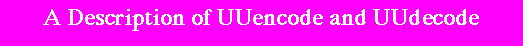 A Description of UUencode and UUdecode