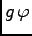 $ g \, \varphi$